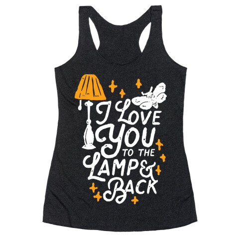 I Love You to the Lamp and Back Racerback Tank Top