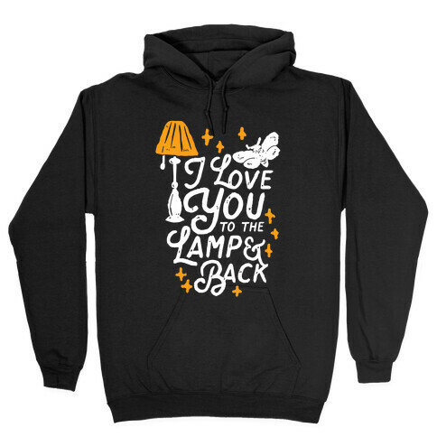 I Love You to the Lamp and Back Hooded Sweatshirt
