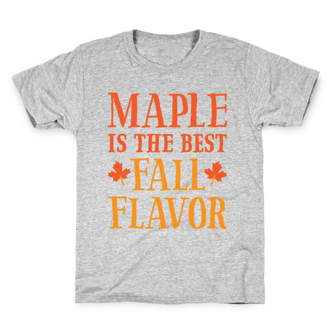 Maple Is The Best Fall Flavor Kids T-Shirt