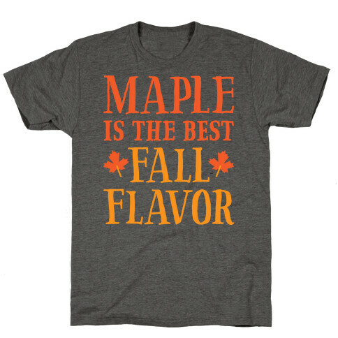 Maple Is The Best Fall Flavor T-Shirt