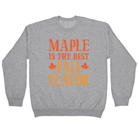 Maple Is The Best Fall Flavor Pullover