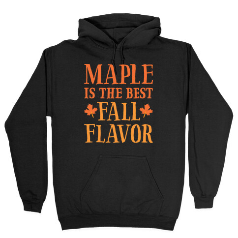 Maple Is The Best Fall Flavor Hooded Sweatshirt