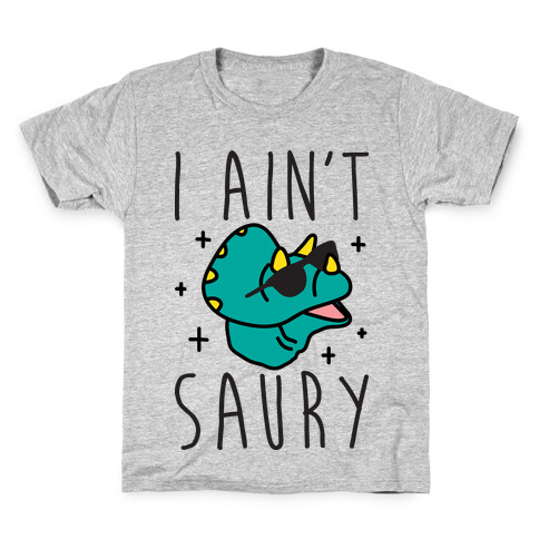 I Ain't Saury Dinosaur Kids T-Shirt