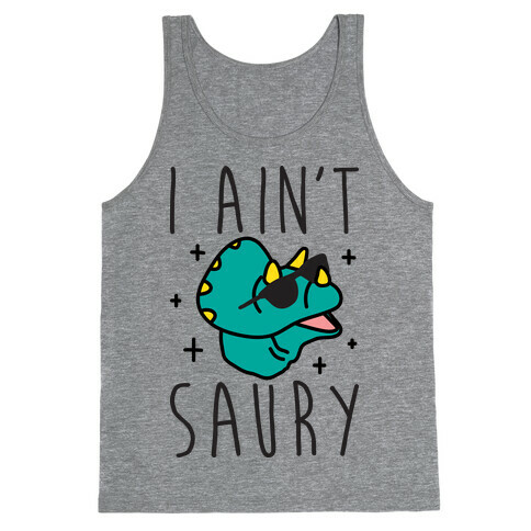 I Ain't Saury Dinosaur Tank Top