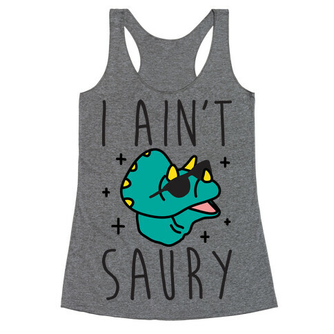 I Ain't Saury Dinosaur Racerback Tank Top