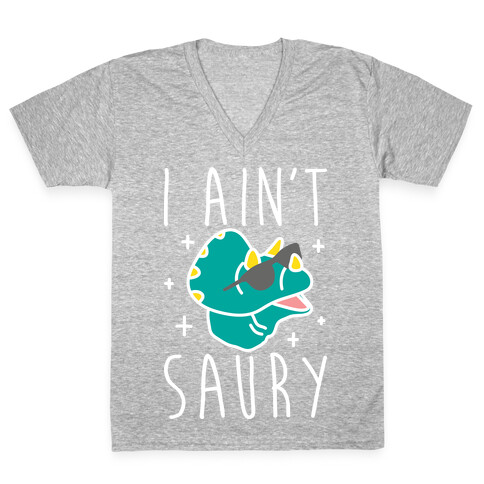 I Ain't Saury Dinosaur V-Neck Tee Shirt