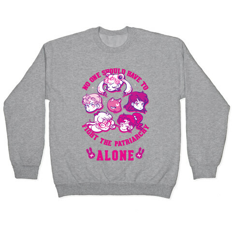 No One Should Have To Fight The Patriarchy Alone Pullover