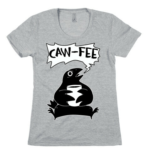 Caw-fee Womens T-Shirt