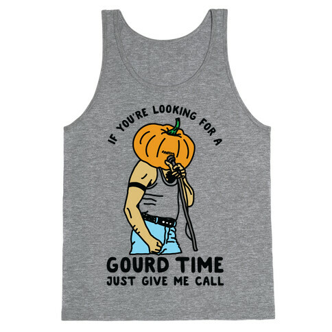 If You're Looking For a Gourd Time Just Give Me a Call Tank Top