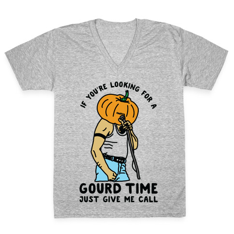 If You're Looking For a Gourd Time Just Give Me a Call V-Neck Tee Shirt