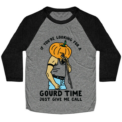 If You're Looking For a Gourd Time Just Give Me a Call Baseball Tee