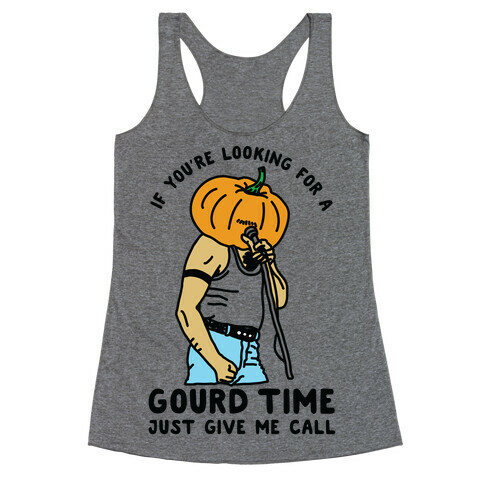 If You're Looking For a Gourd Time Just Give Me a Call Racerback Tank Top