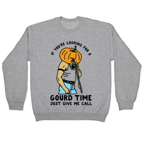 If You're Looking For a Gourd Time Just Give Me a Call Pullover