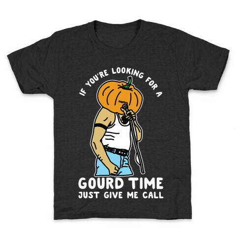 If You're Looking For a Gourd Time Just Give Me a Call Kids T-Shirt