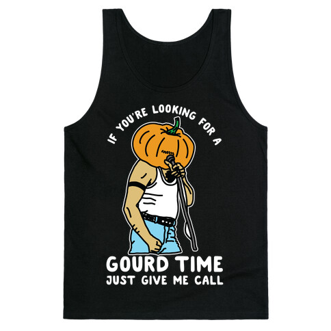 If You're Looking For a Gourd Time Just Give Me a Call Tank Top