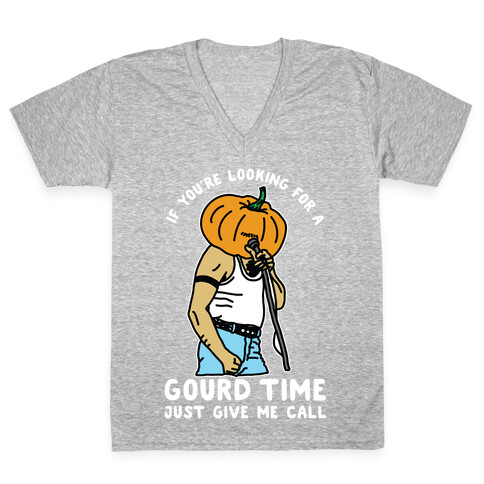 If You're Looking For a Gourd Time Just Give Me a Call V-Neck Tee Shirt