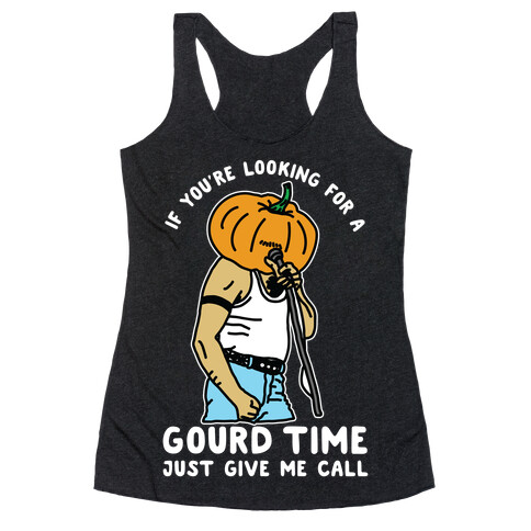 If You're Looking For a Gourd Time Just Give Me a Call Racerback Tank Top