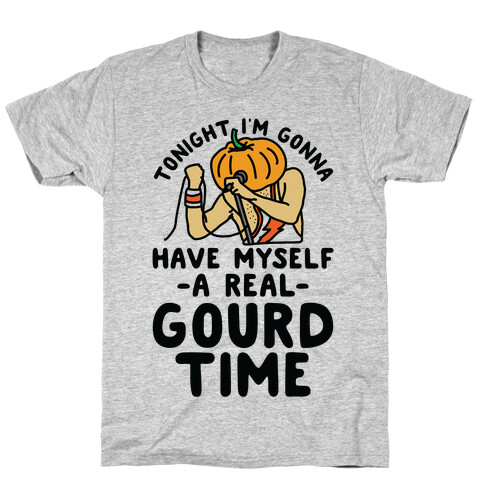 Tonight I'm Gonna Have Myself a Real Gourd Time T-Shirt