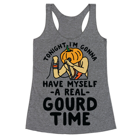 Tonight I'm Gonna Have Myself a Real Gourd Time Racerback Tank Top