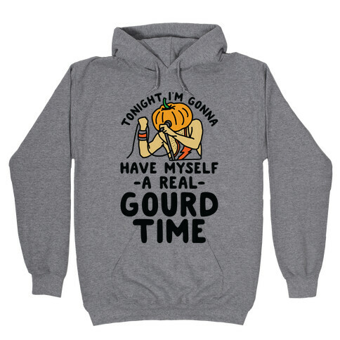 Tonight I'm Gonna Have Myself a Real Gourd Time Hooded Sweatshirt