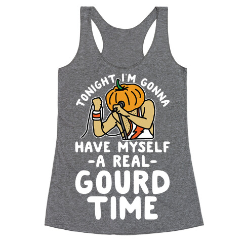 Tonight I'm Gonna Have Myself a Real Gourd Time Racerback Tank Top