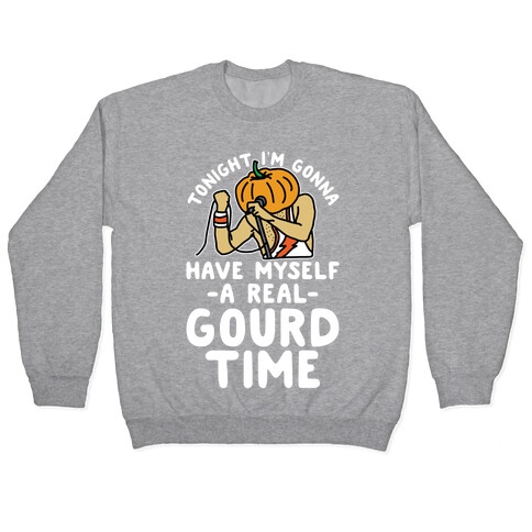 Tonight I'm Gonna Have Myself a Real Gourd Time Pullover