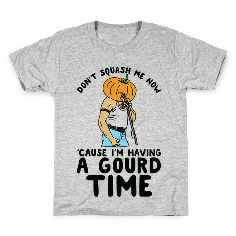 Don't Squash Me Now 'Cause I'm Having a Gourd Time Kids T-Shirt