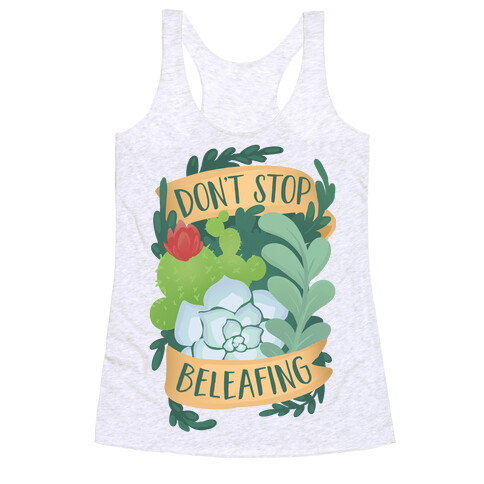 Don't Stop Beleafing Racerback Tank Top