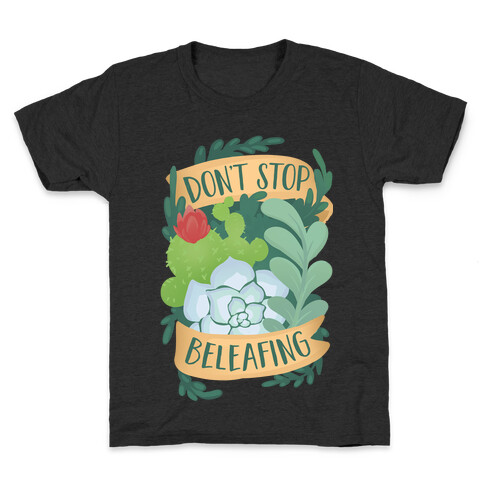 Don't Stop Beleafing Kids T-Shirt