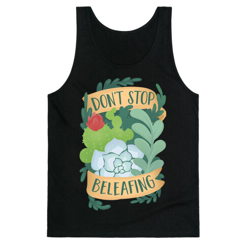 Don't Stop Beleafing Tank Top