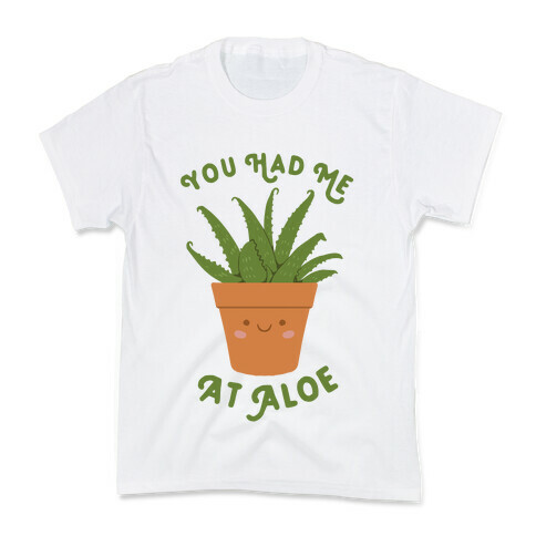 You Had Me At Aloe Kids T-Shirt
