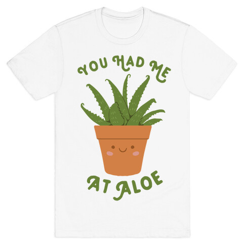 You Had Me At Aloe T-Shirt