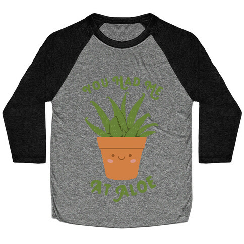 You Had Me At Aloe Baseball Tee