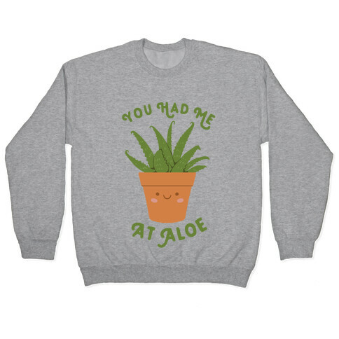 You Had Me At Aloe Pullover