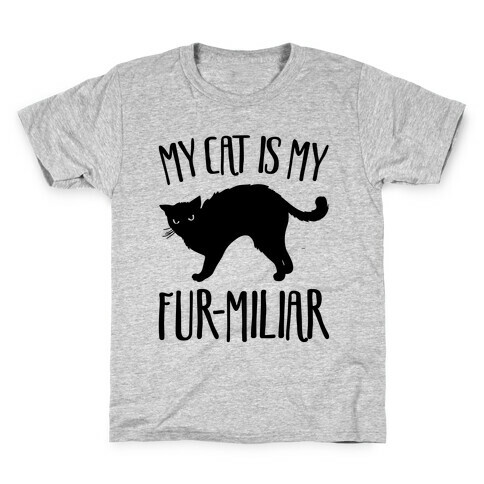 My Cat Is My Furmiliar Parody Kids T-Shirt