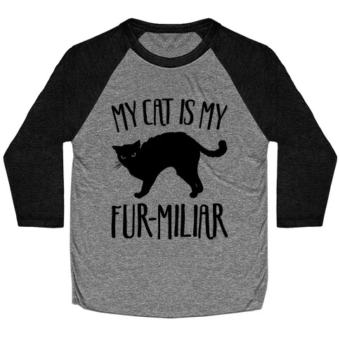 My Cat Is My Furmiliar Parody Baseball Tee