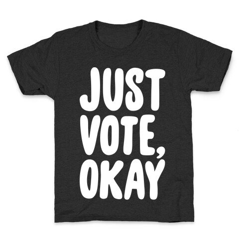 Just Vote Okay White Print Kids T-Shirt