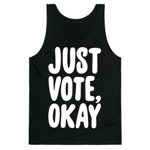 Just Vote Okay White Print Tank Top