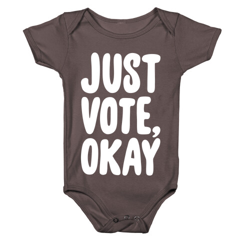 Just Vote Okay White Print Baby One-Piece