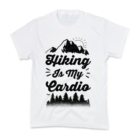 Hiking Is My Cardio Kids T-Shirt