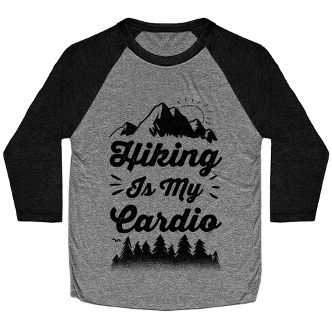 Hiking Is My Cardio Baseball Tee