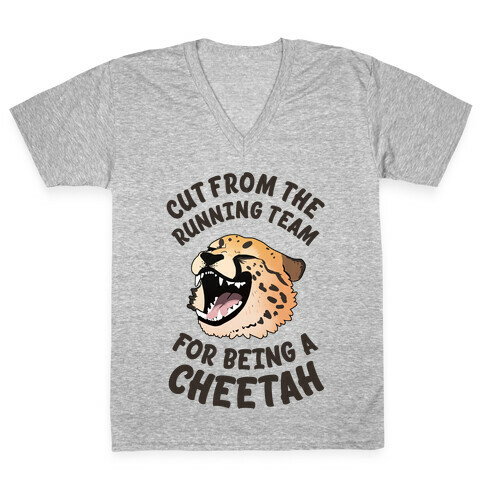 Cut From The Running Team For Being A Cheetah V-Neck Tee Shirt