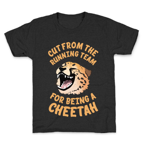 Cut From The Running Team For Being A Cheetah Kids T-Shirt