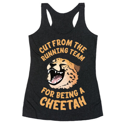 Cut From The Running Team For Being A Cheetah Racerback Tank Top