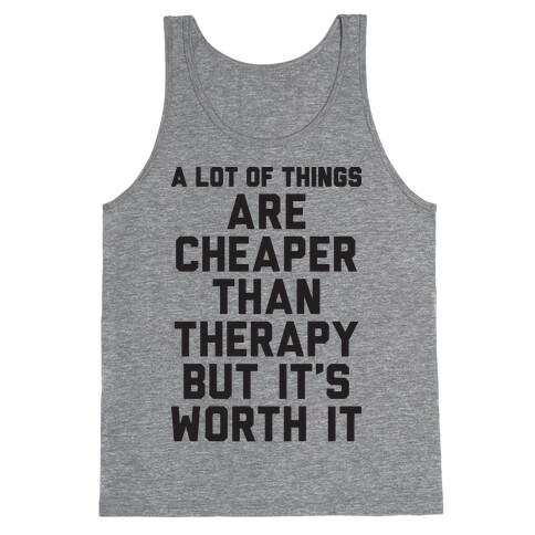 A lot Of Things Are Cheaper Than Therapy Tank Top