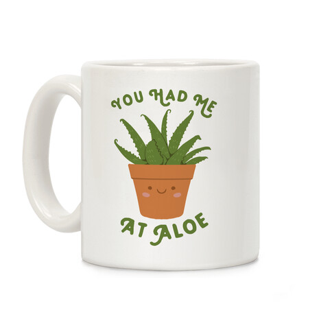 You Had Me At Aloe Coffee Mug