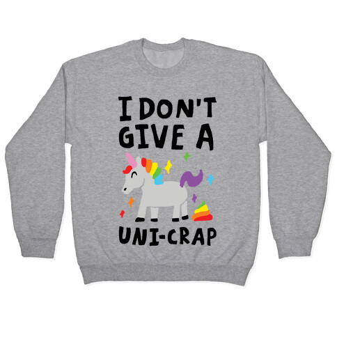 I Don't Give A Uni-crap Unicorn Pullover