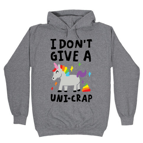 I Don't Give A Uni-crap Unicorn Hooded Sweatshirt