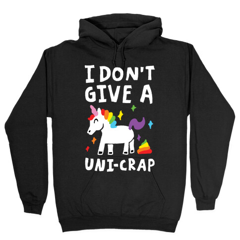 I Don't Give A Uni-crap Unicorn Hooded Sweatshirt