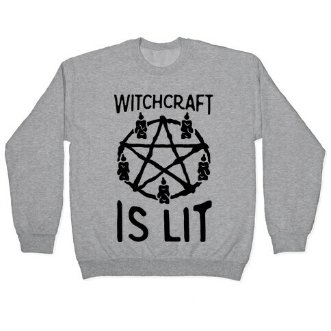 Witchcraft Is Lit Pullover